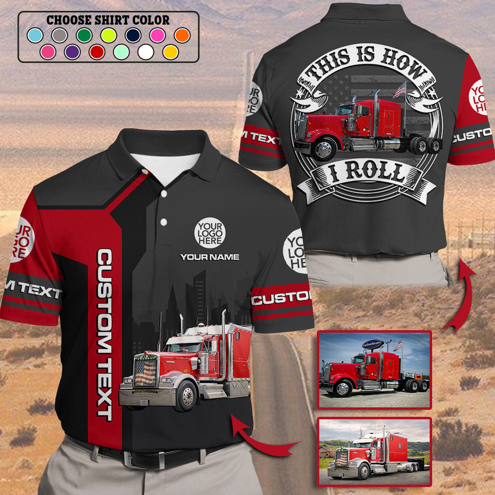 This Is How I Roll - Custom Photo Truck For Trucker Shirt A2110