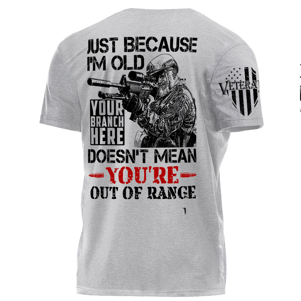 Premium Shirt Just Because I'm Old Doesn't Mean You're Out Of Range ...