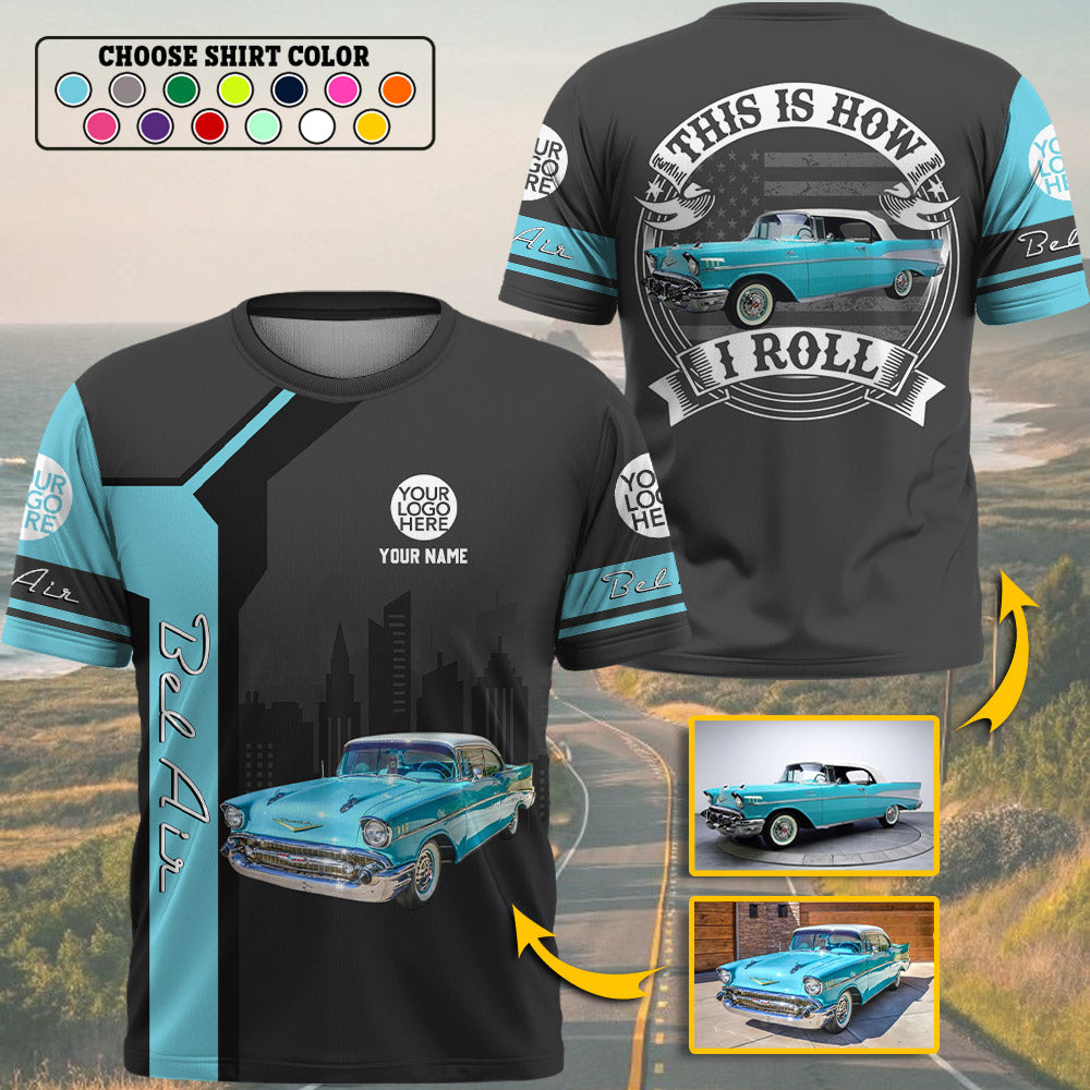This Is How I Roll - Custom Photo Classic Car Shirt - Personalized Name Car Shirt A2110