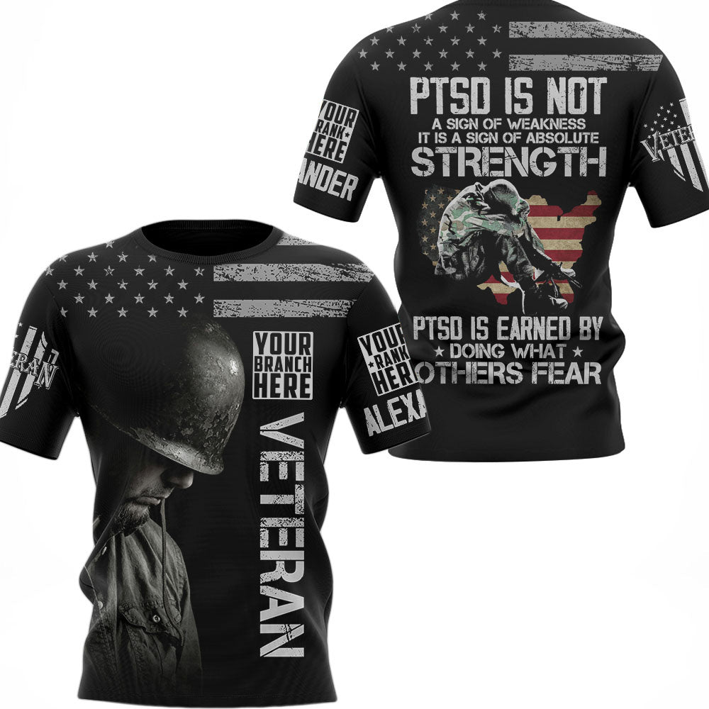 PTSD Is Earned By Doing What Others Fear Personalized All Over Print Shirt For Veteran H2511
