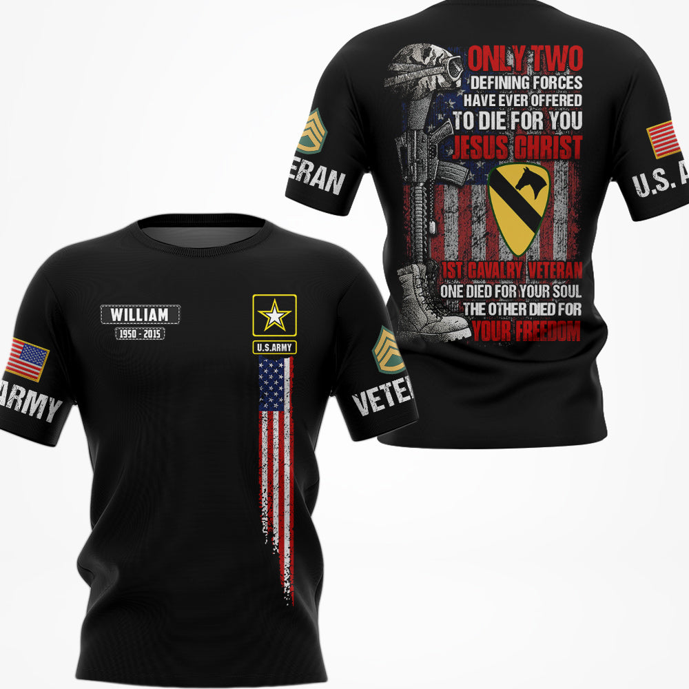 Only Two Defining Forces Have Ever Offered To Die For You Jesus Christ And US Veteran Personalized All Over Print Shirt For Veteran H2511