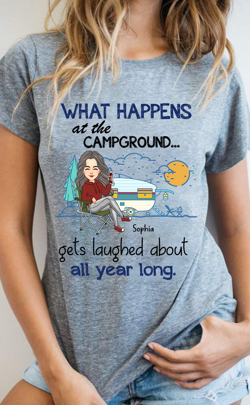 What Happens At The Campground Get Laughed About All Year Long - Personalized Shirt