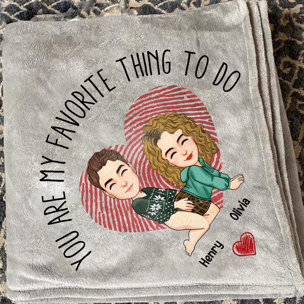 You Are My Favorite Thing To Do Personalized Blanket For Couple