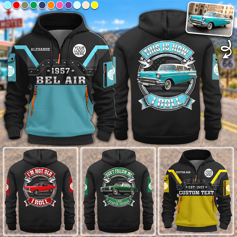 This Is How I Roll - Custom Photo Classic Car Personalized Hoodie Half Zipper - Custom Vehicle Shirt K1702 MT2