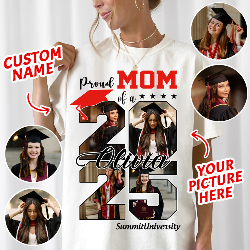Proud Mom Of A 2025 Graduate Shirt, Personalized Graduation Shirts Proud Family Graduate 2025 Graduate Pictureand Photo Class Of 2025 Senior Family Shirt - YN2103 Li29