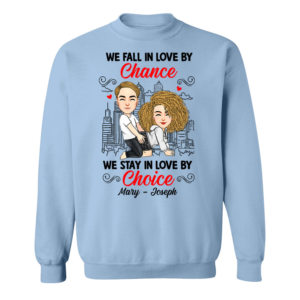 We Fall In Love By Chance We Stay In Love By Choice - Personalized Shirt For Couple 