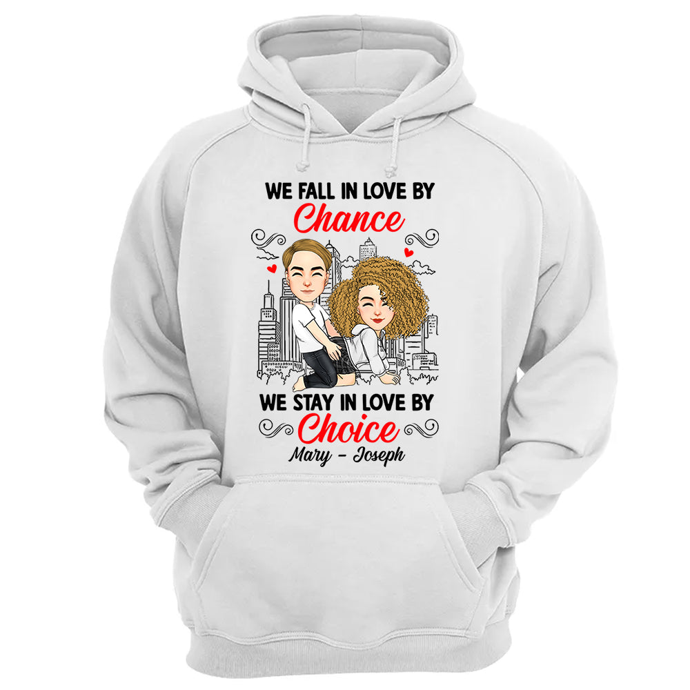 We Fall In Love By Chance We Stay In Love By Choice - Personalized Shirt For Couple 