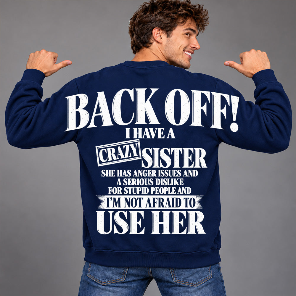 Back Off! I Have A Crazy Sister Shirts - Oversized Shoulder Print, Gift for Sister T24