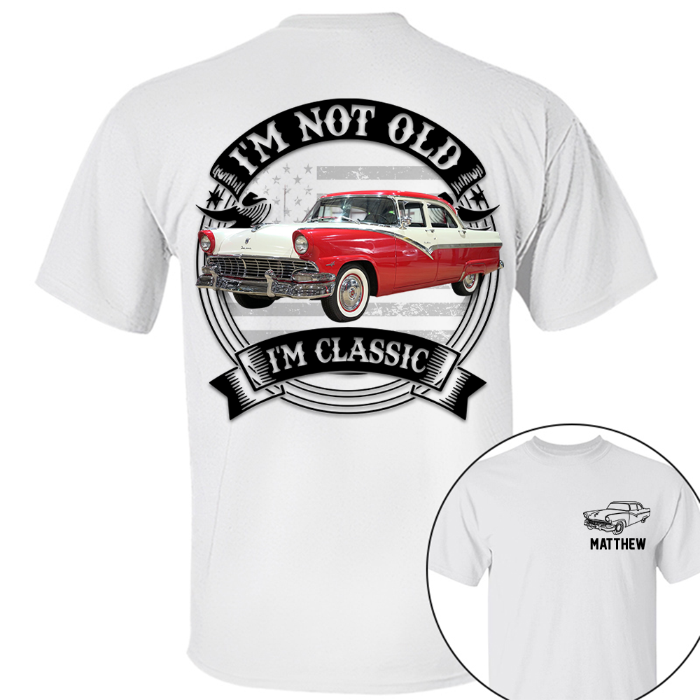 I'm Not Old I'm Classic Ford Fairlane Graphic Personalized Car's Photo Quarter Shirt