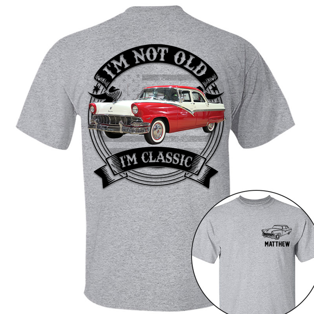 I'm Not Old I'm Classic Ford Fairlane Graphic Personalized Car's Photo Quarter Shirt