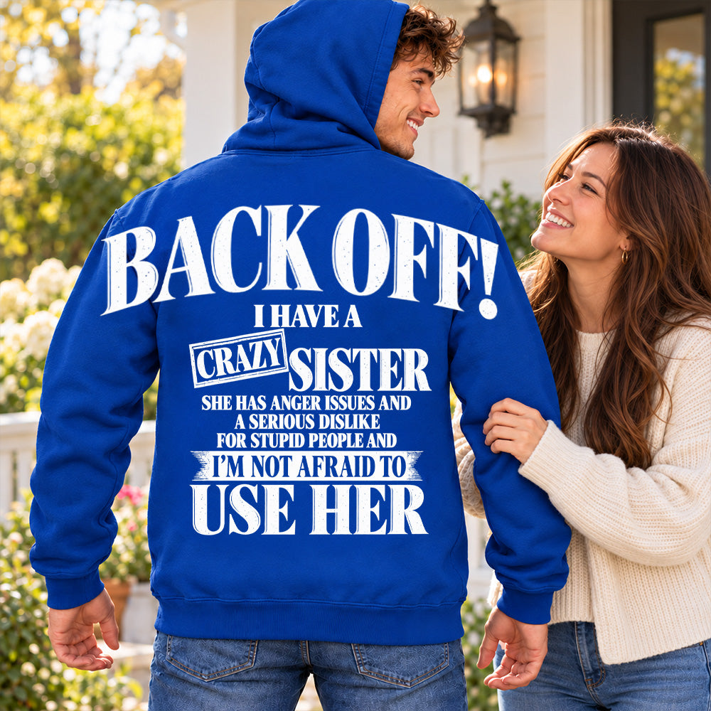 Back Off! I Have A Crazy Sister Shirts - Oversized Shoulder Print, Gift for Sister T24