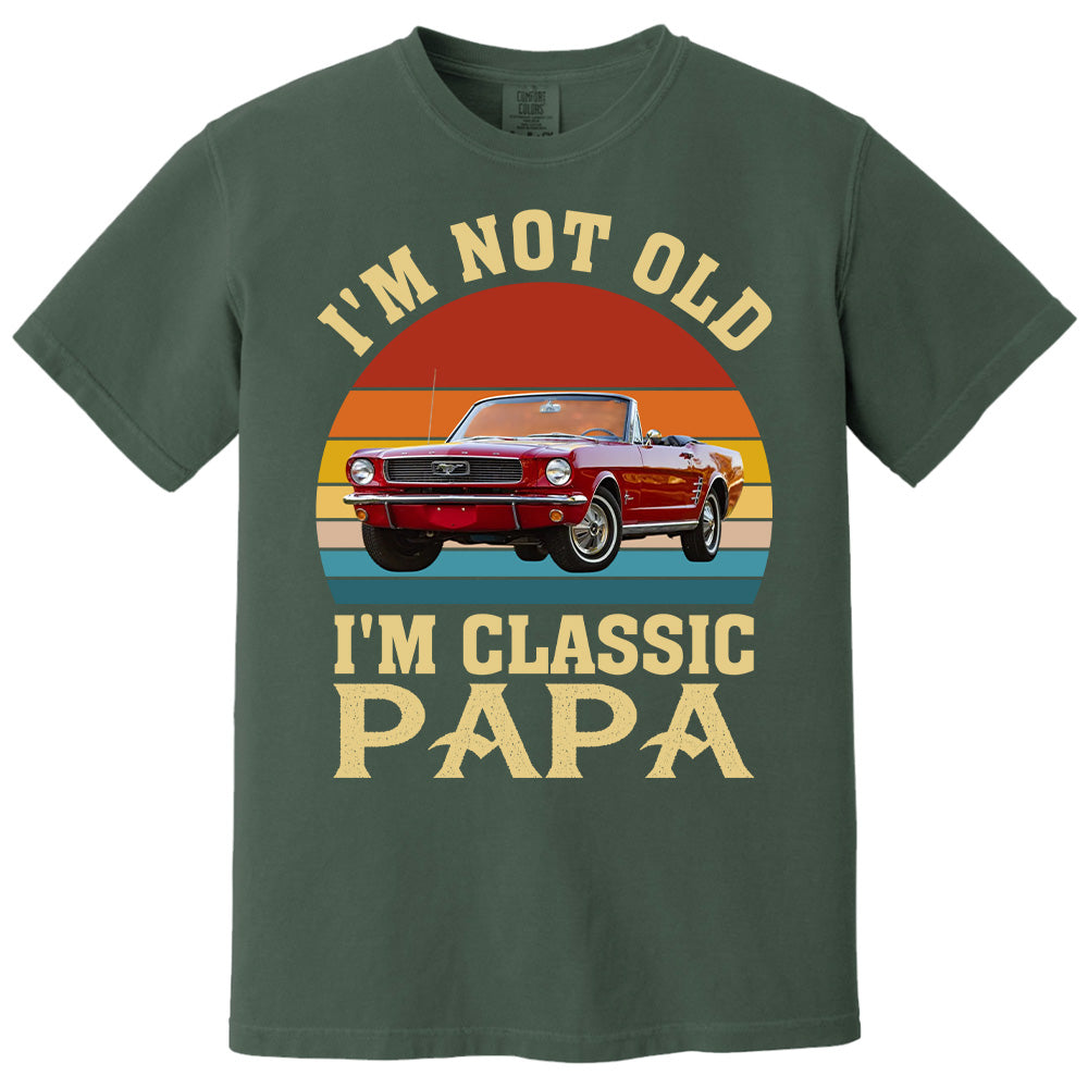 I'm not Old I'm Classic Papa - Custom Funny Car Grandpa Shirt - Gift for Father's Day A2110 Vrs2