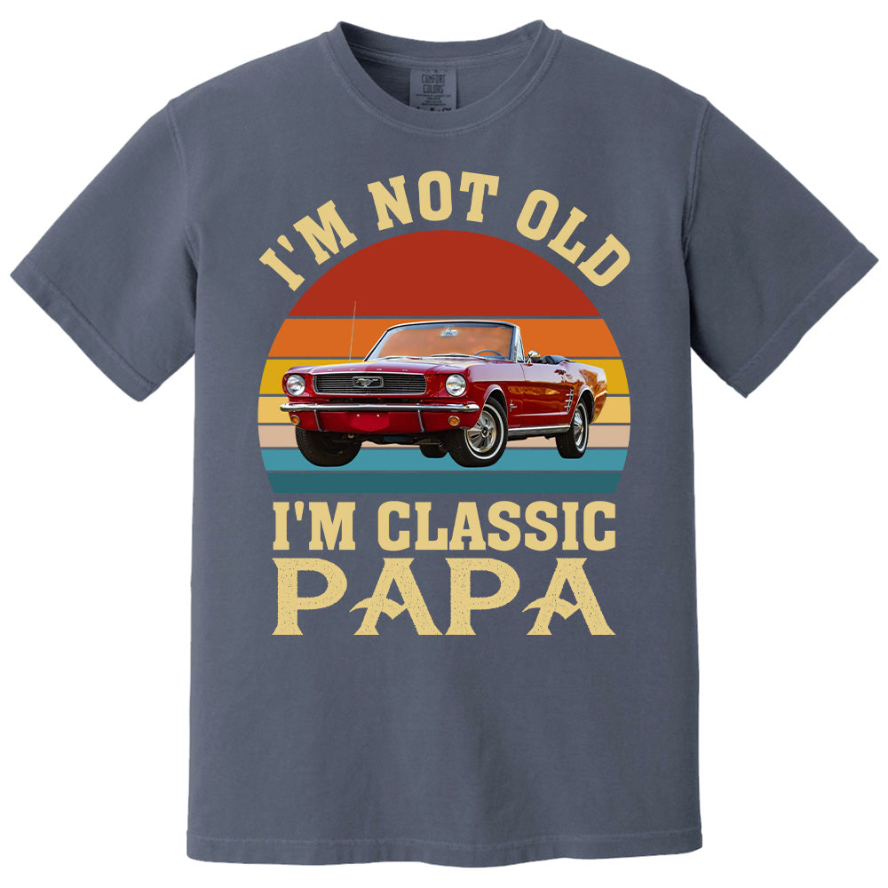 I'm not Old I'm Classic Papa - Custom Funny Car Grandpa Shirt - Gift for Father's Day A2110 Vrs2