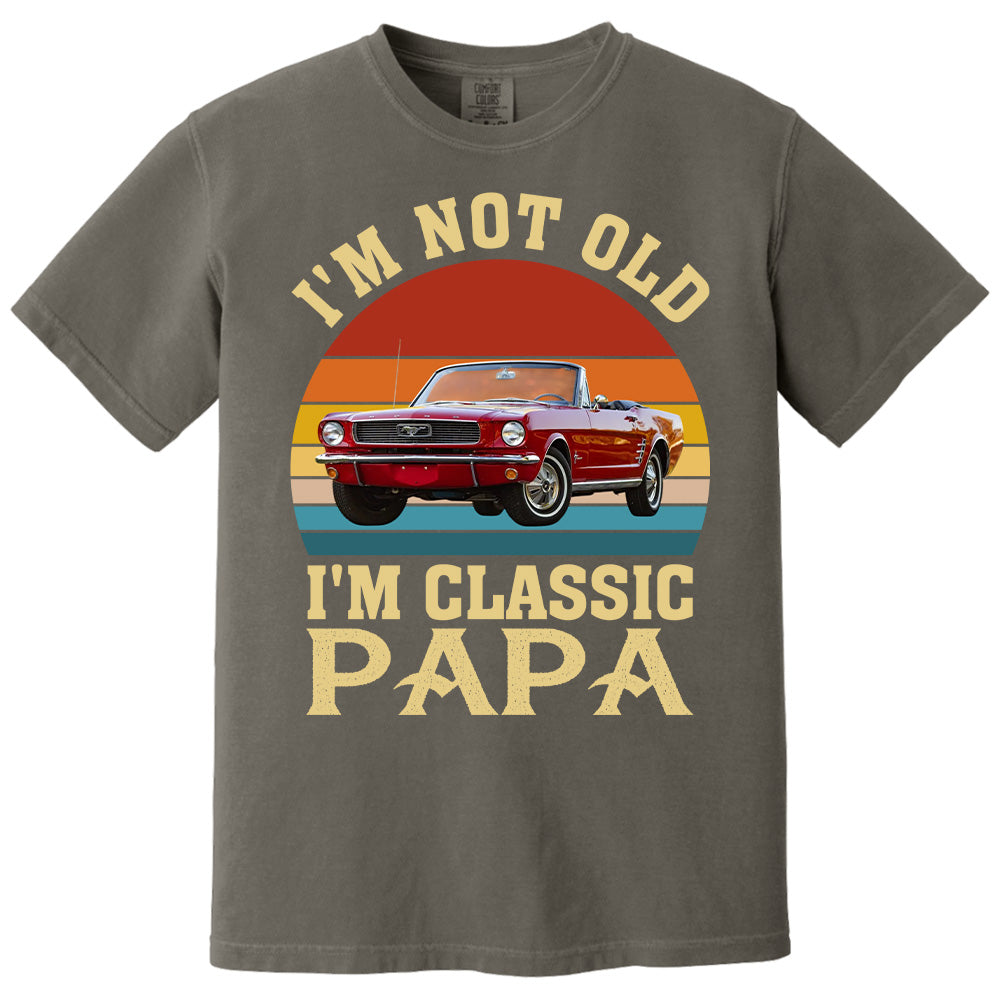 I'm not Old I'm Classic Papa - Custom Funny Car Grandpa Shirt - Gift for Father's Day A2110 Vrs2