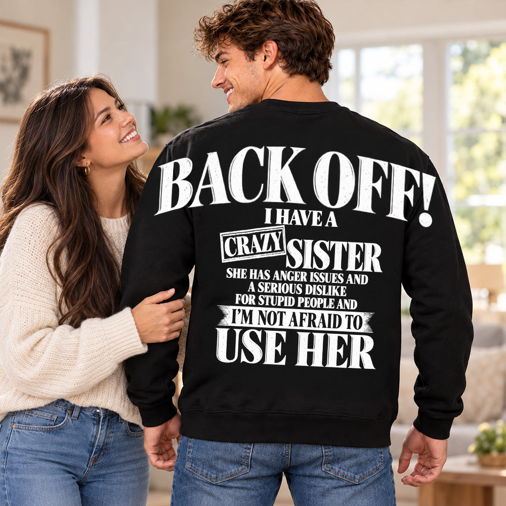 Back Off! I Have A Crazy Sister Shirts - Oversized Shoulder Print, Gift for Sister T24