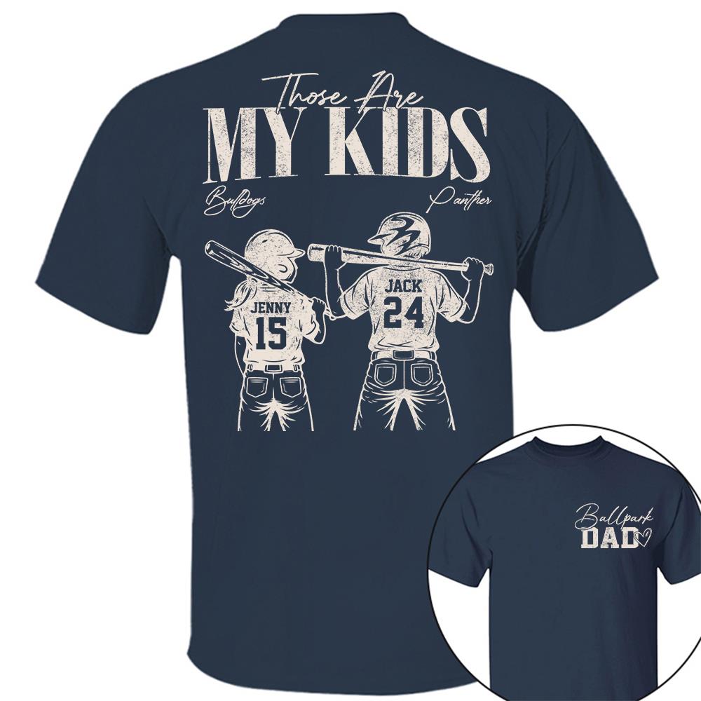 Ballpark Dad Those Are My Kids Personalized Baseball Softball Dad Shirt Custom Sports Family Gift T1807 Hv01