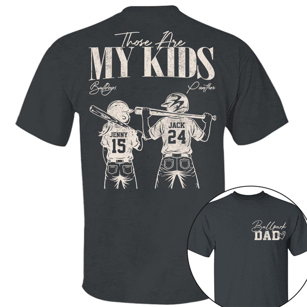 Ballpark Dad Those Are My Kids Personalized Baseball Softball Dad Shirt Custom Sports Family Gift T1807 Hv01