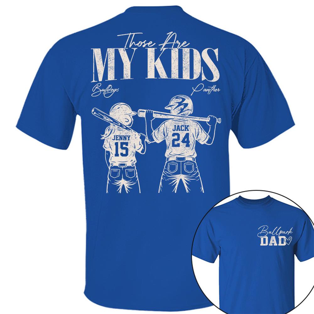 Ballpark Dad Those Are My Kids Personalized Baseball Softball Dad Shirt Custom Sports Family Gift T1807 Hv01