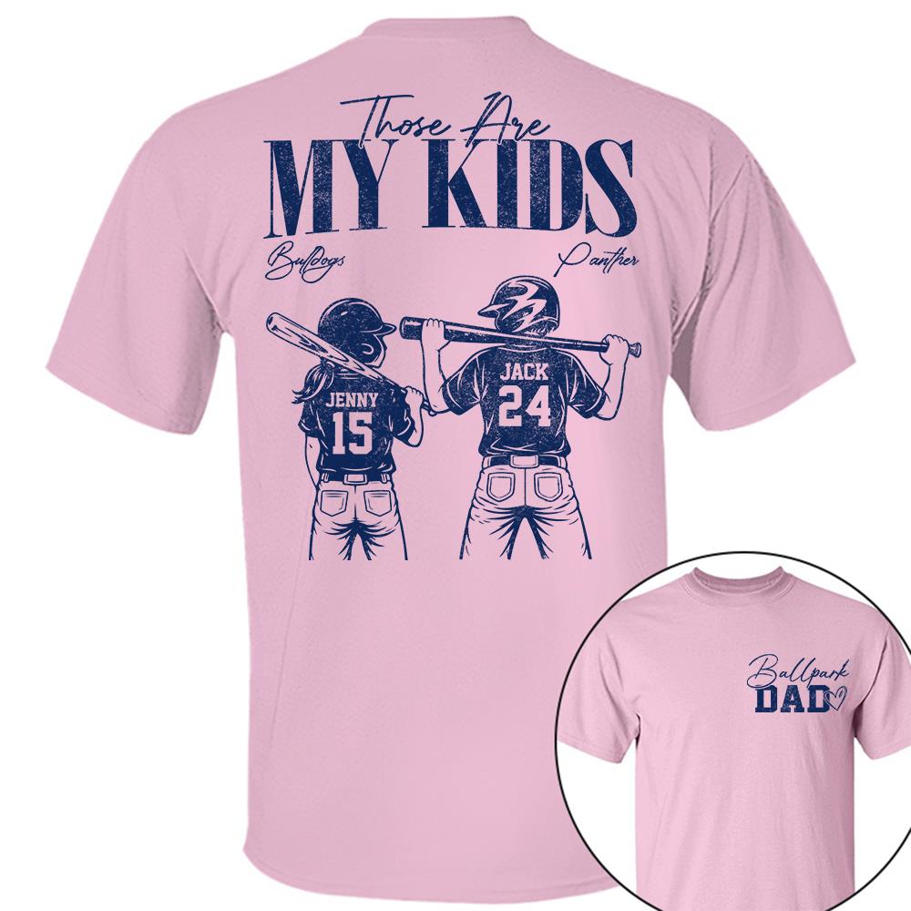 Ballpark Dad Those Are My Kids Personalized Baseball Softball Dad Shirt Custom Sports Family Gift T1807 Hv01