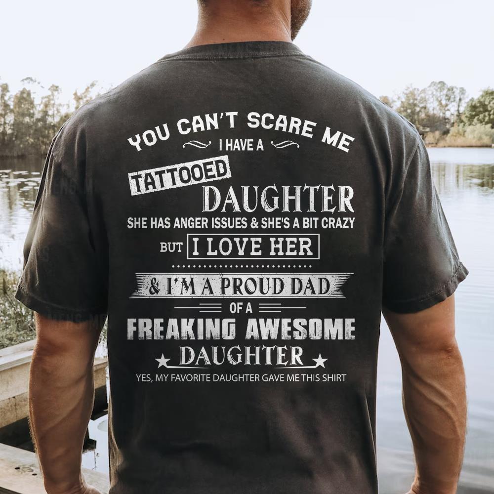 You Can’t Scare Me I Have A Tattooed Daughter Shirt Perfect Gift For Dad