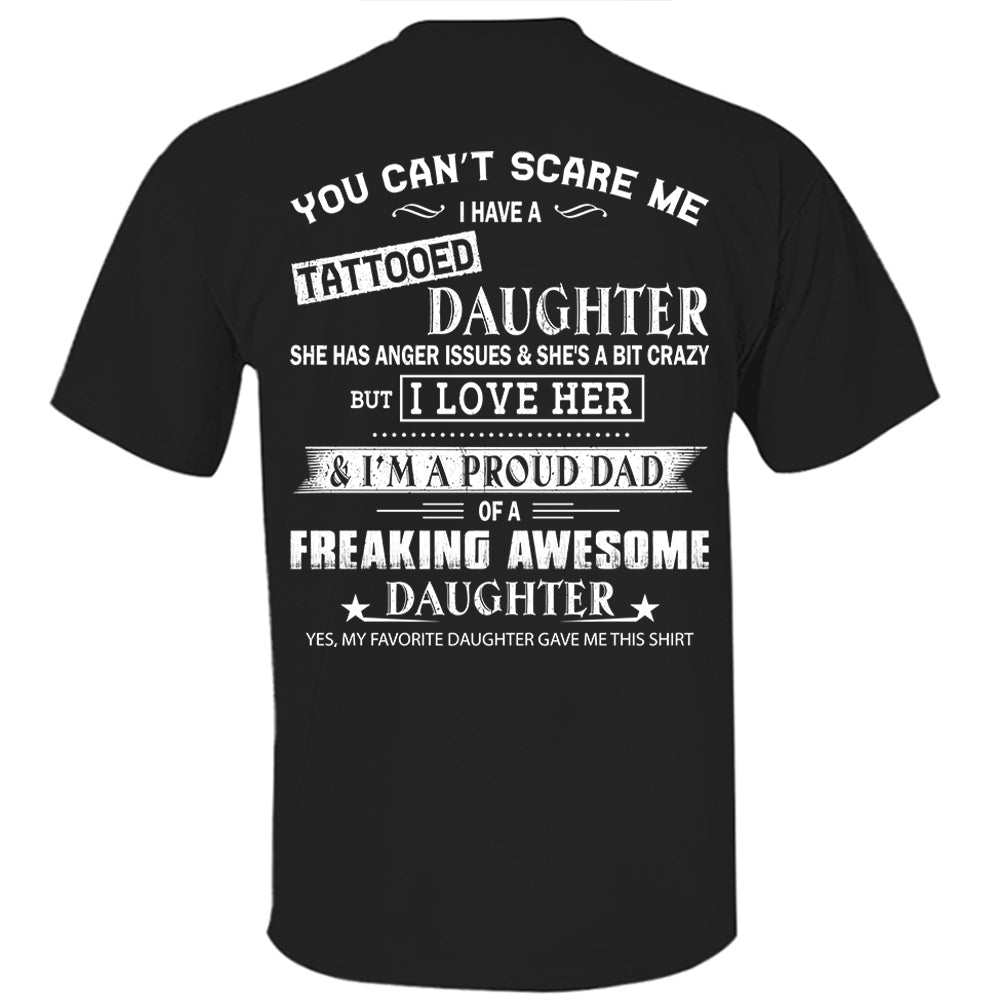 You Can’t Scare Me I Have A Tattooed Daughter Shirt Perfect Gift For Dad
