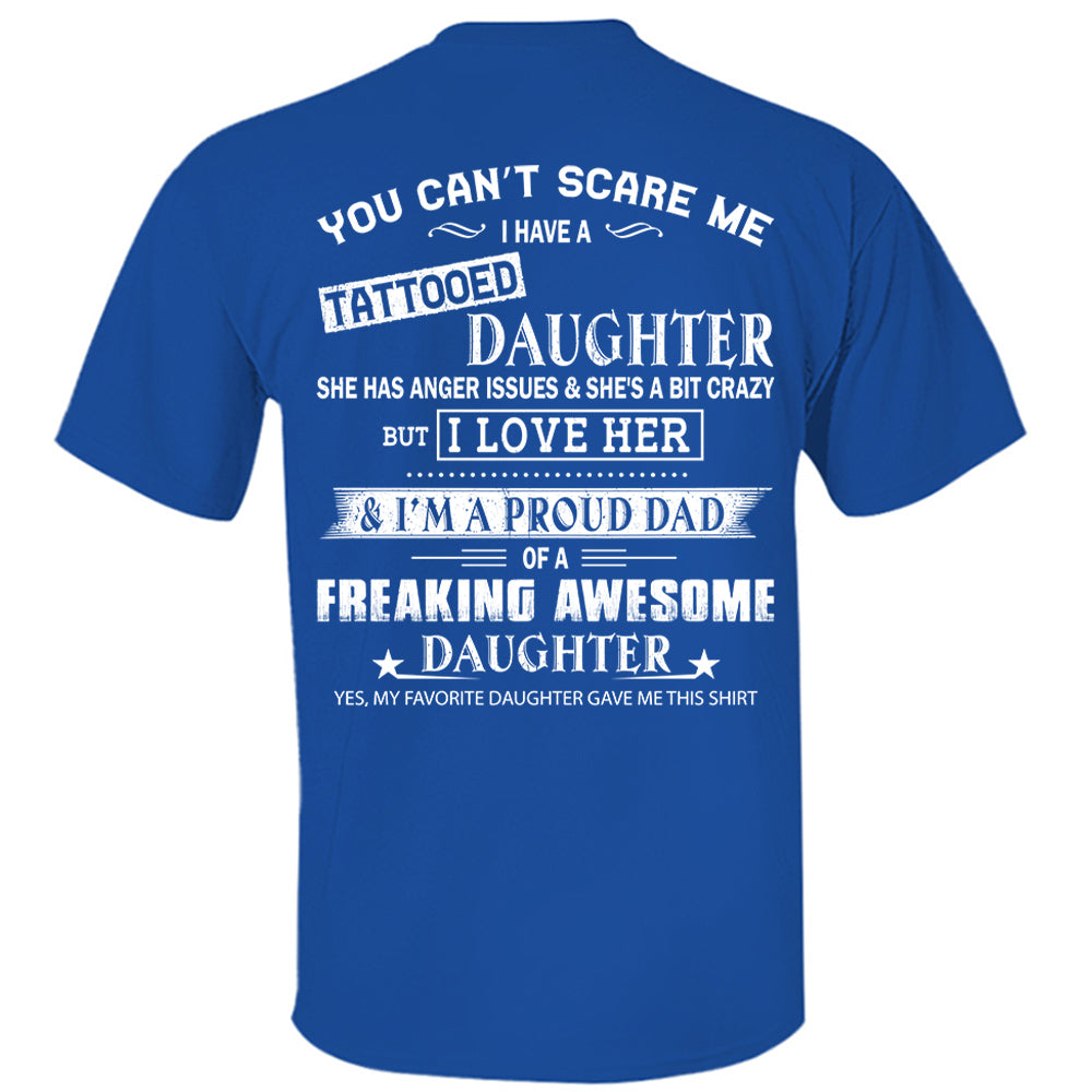 You Can’t Scare Me I Have A Tattooed Daughter Shirt Perfect Gift For Dad