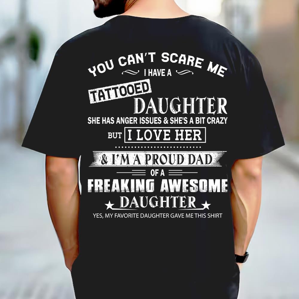 You Can’t Scare Me I Have A Tattooed Daughter Shirt Perfect Gift For Dad