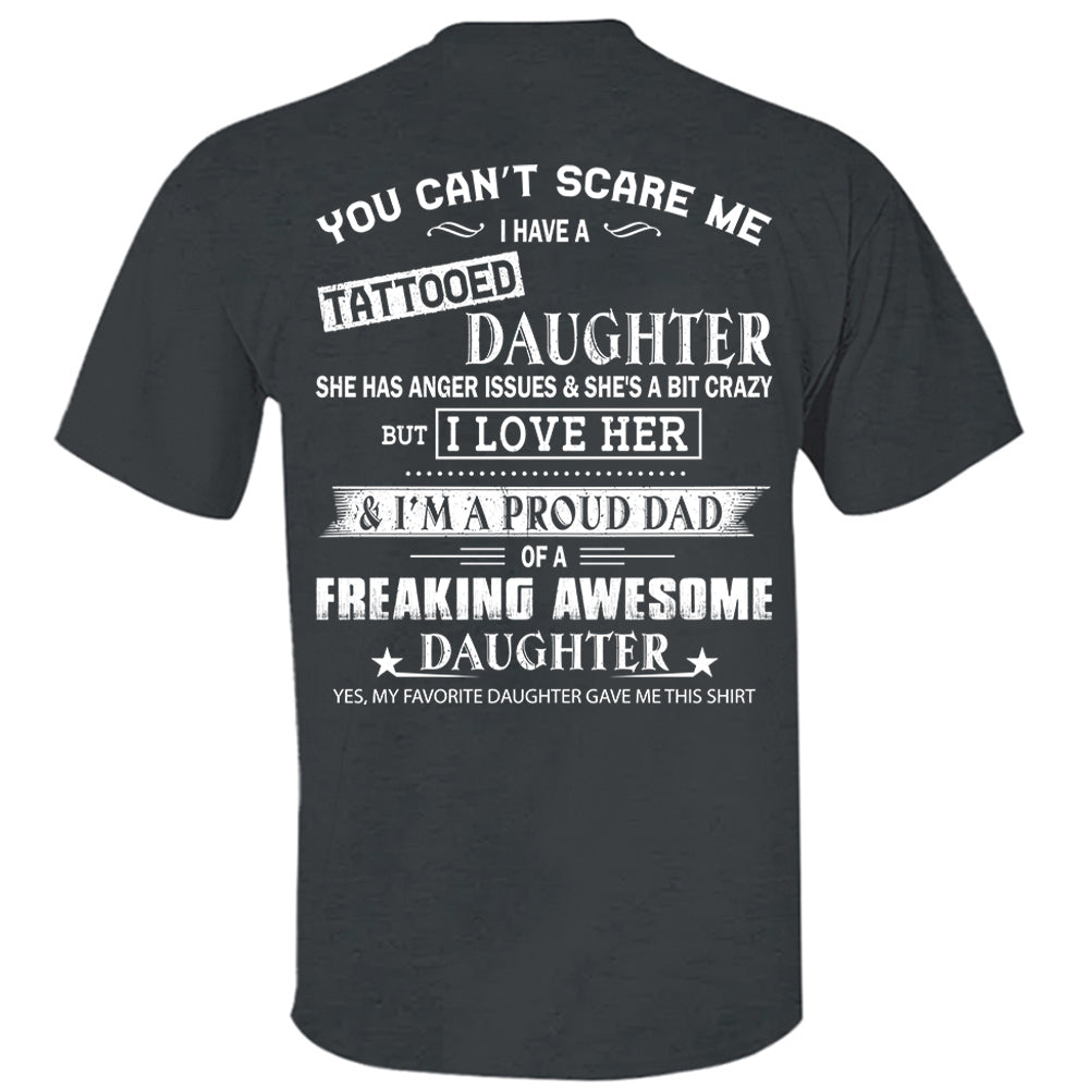 You Can’t Scare Me I Have A Tattooed Daughter Shirt Perfect Gift For Dad
