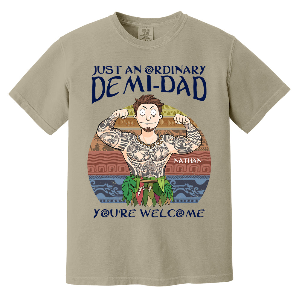 Personalized Just An Ordinary Demi Dad You Are Welcome Shirt - Father's Day Gift For Dad Pa00