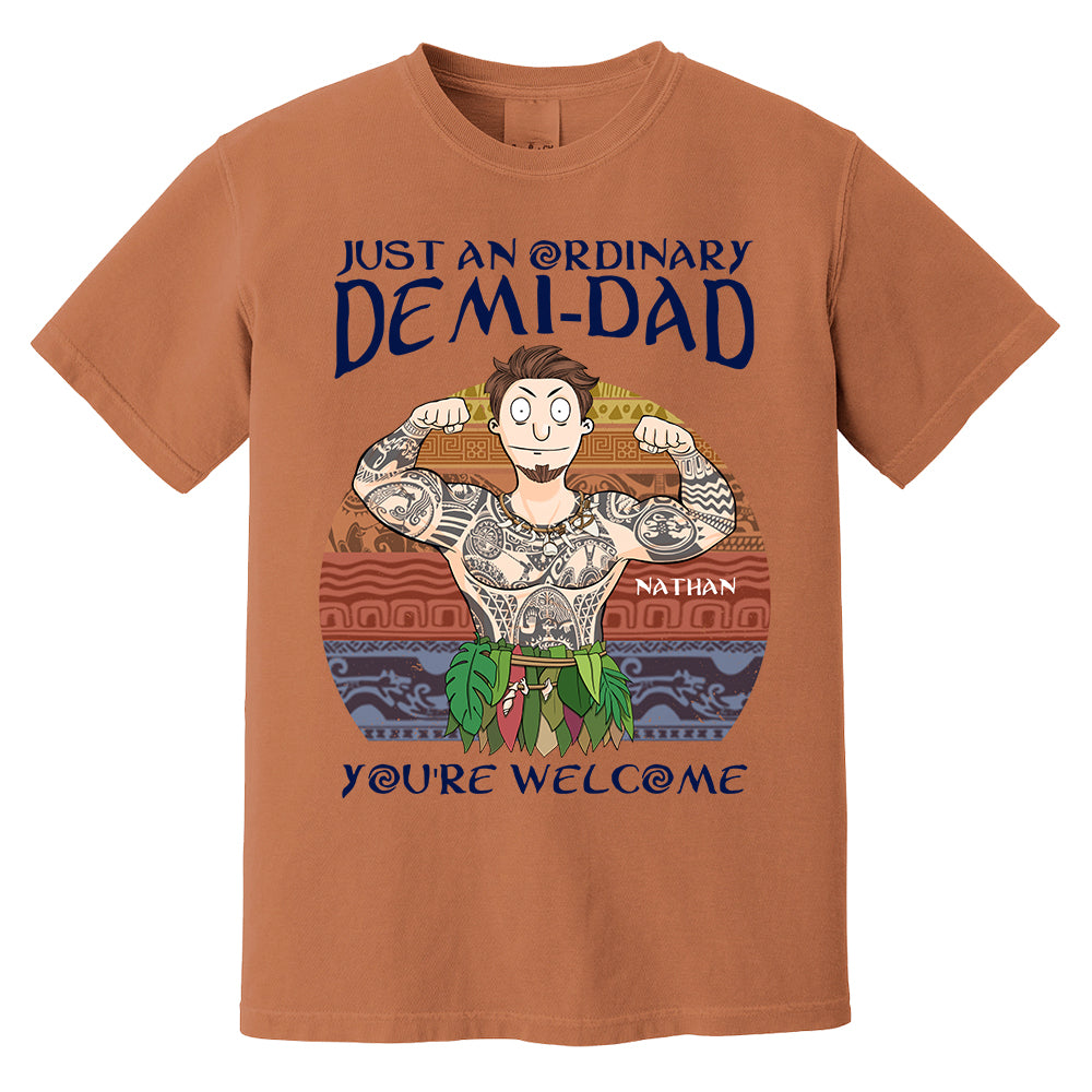Personalized Just An Ordinary Demi Dad You Are Welcome Shirt - Father's Day Gift For Dad Pa00
