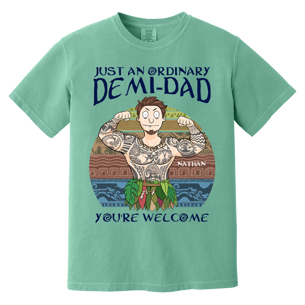 Personalized Just An Ordinary Demi Dad You Are Welcome Shirt - Father's Day Gift For Dad Pa00