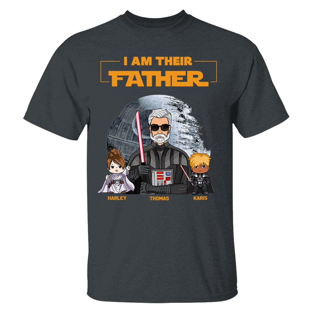 I Am Their Father Custom Shirt For Dad - Father's Day Gift New Art