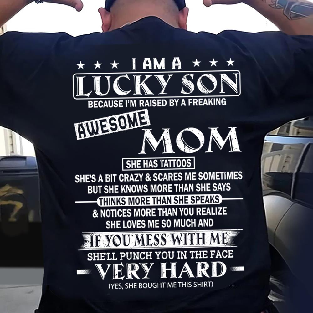 I Am A Lucky Son Because I’m Raised By A Freaking Awesome Mom Shirt Perfect Gift For Son From Mom