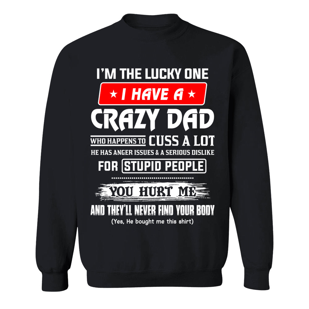 I'm The Lucky One I Have A Crazy Dad Shirt Shirt Perfect Gift For Daughter