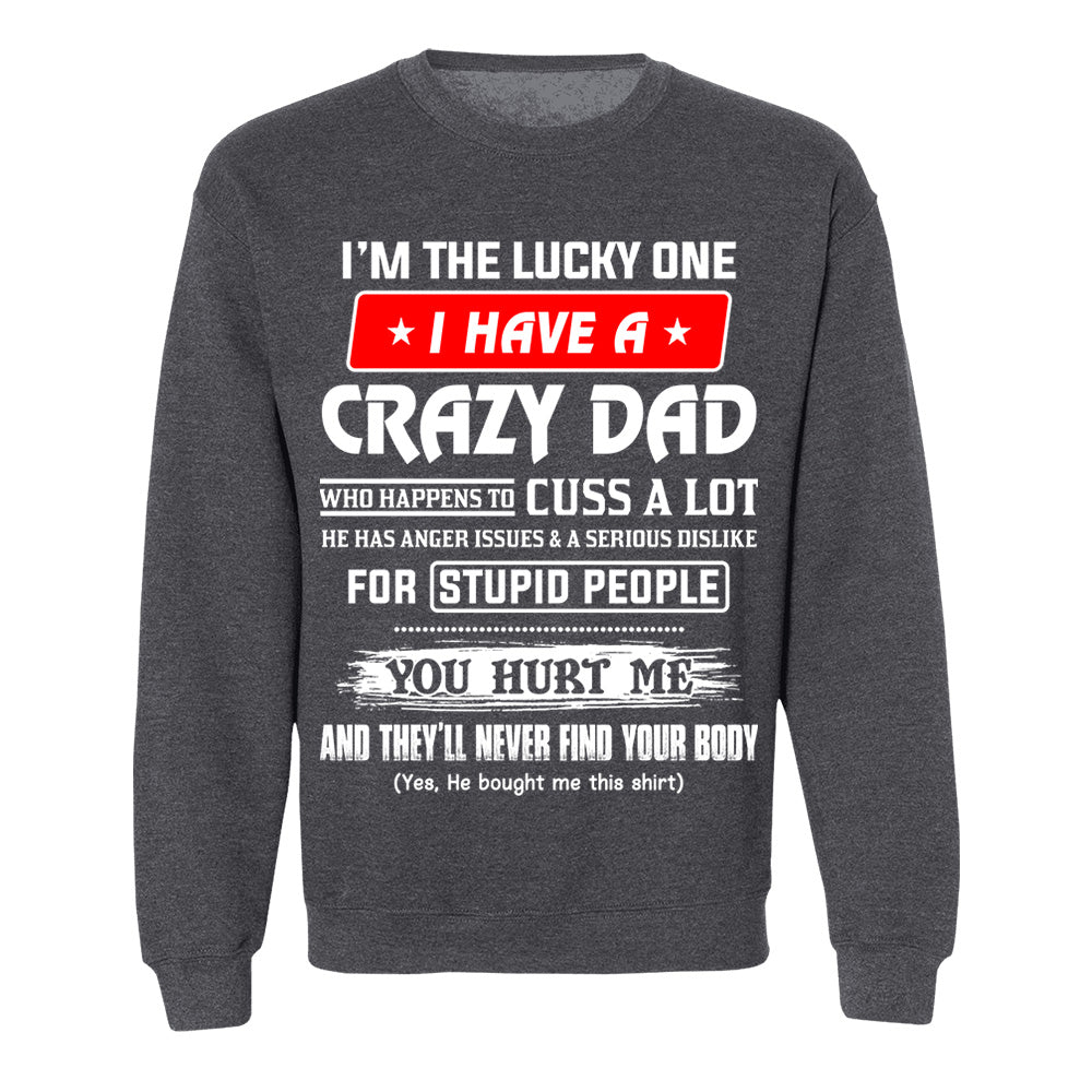 I'm The Lucky One I Have A Crazy Dad Shirt Shirt Perfect Gift For Daughter