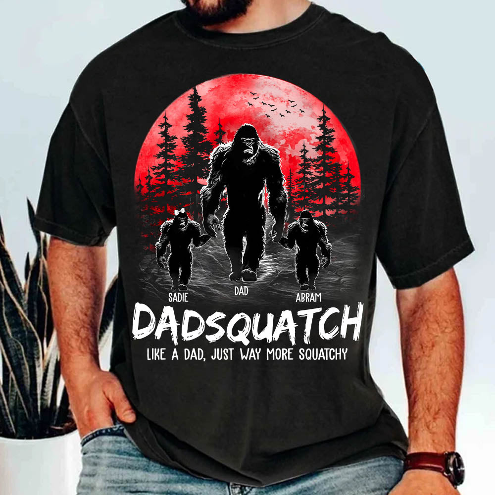 Dadsquatch, Like A Dad, Just Way More Squatchy - Personalized Shirt