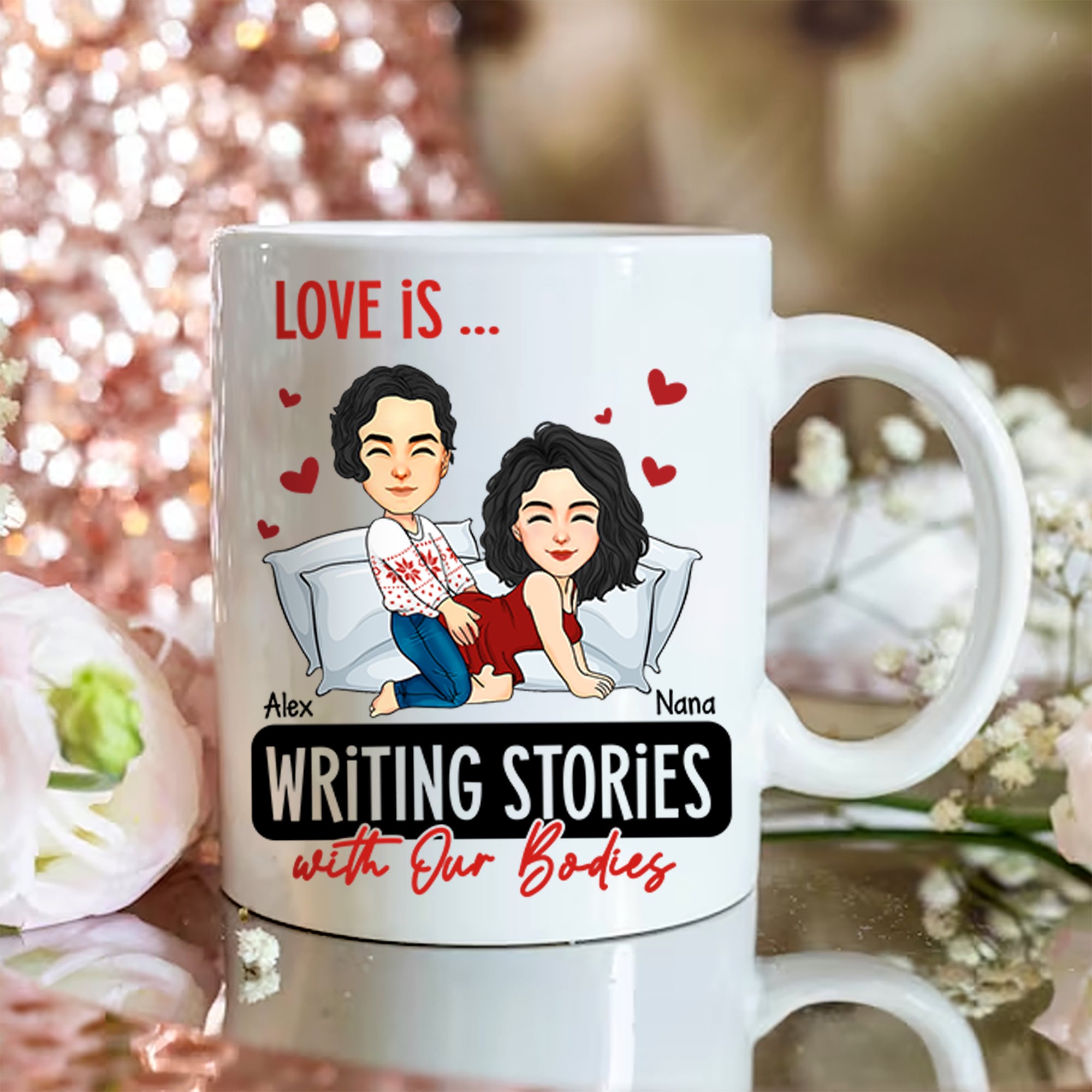 Love Is ... Writing Stories with Our Bodies - Funny Naughty Gifts For Couples - Personalized Mug Tu20