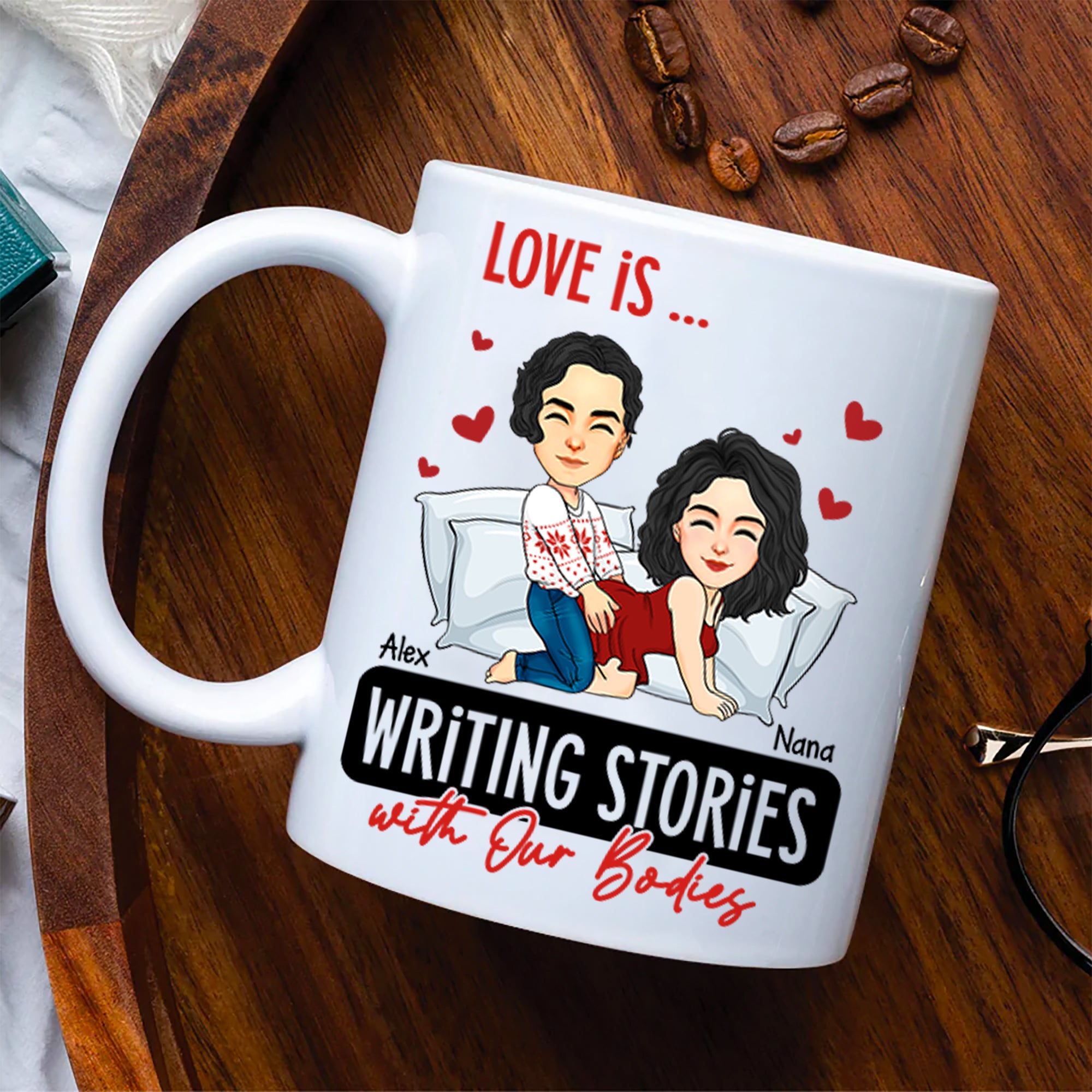 Love Is ... Writing Stories with Our Bodies - Funny Naughty Gifts For Couples - Personalized Mug Tu20