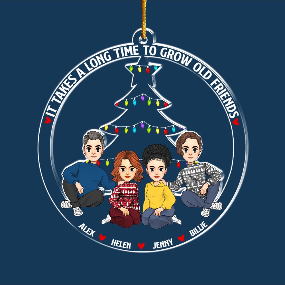 It Takes A Long Time To Grow Old Friends - Personalized Acrylic Ornament Nh00