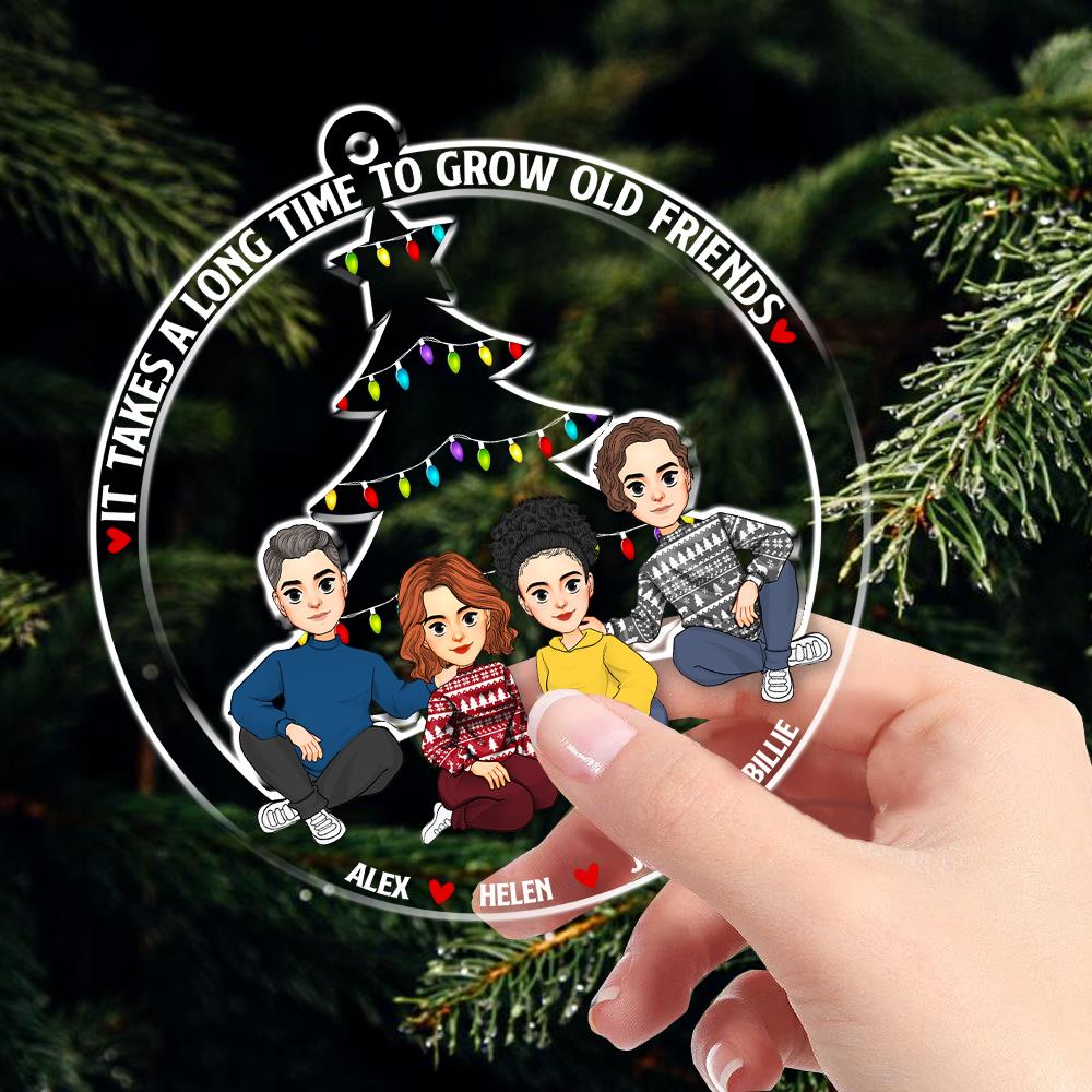 It Takes A Long Time To Grow Old Friends - Personalized Acrylic Ornament Nh00