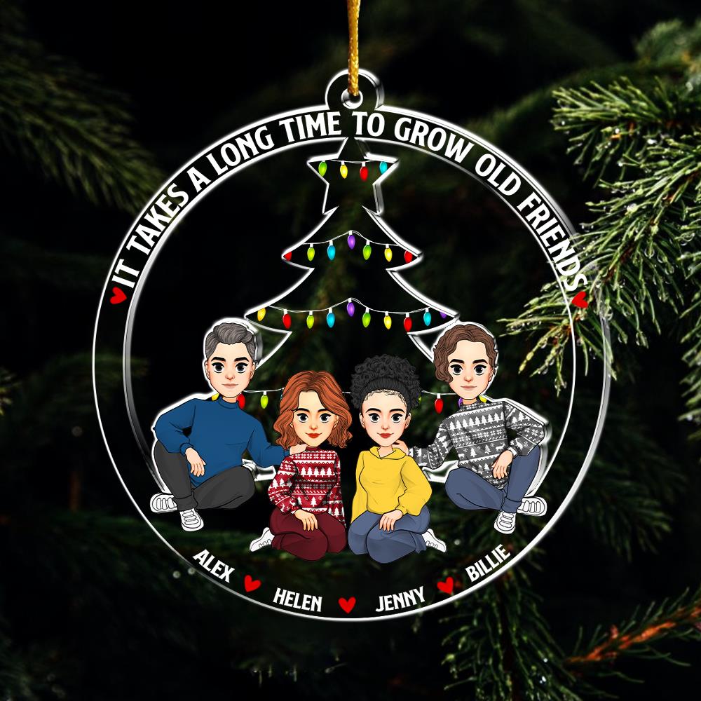 It Takes A Long Time To Grow Old Friends - Personalized Acrylic Ornament Nh00
