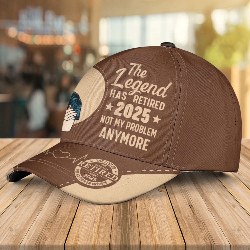 The Legend Has Retired Not My Problem Anymore - Personalized Classic Cap Pt99