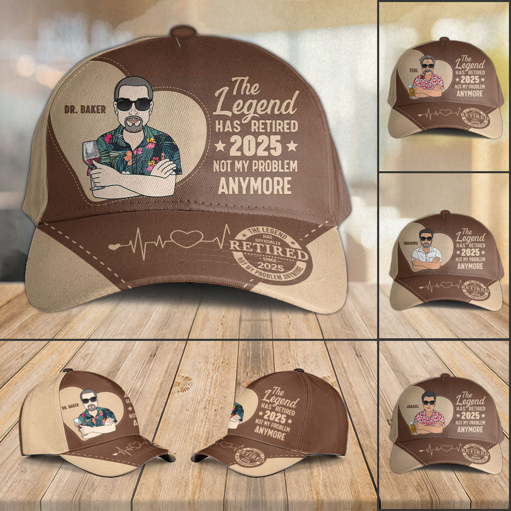 The Legend Has Retired Not My Problem Anymore - Personalized Classic Cap Pt99