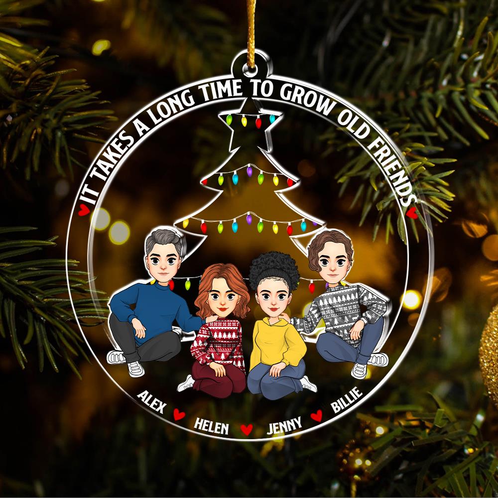 It Takes A Long Time To Grow Old Friends - Personalized Acrylic Ornament Nh00