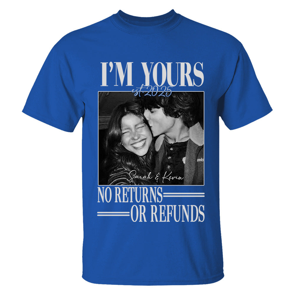 I'm Yours No Returns Or Refunds - Personalized Shirt - Gift For Boyfriend, Girlfriend, Husband And Wife Na02 Li29
