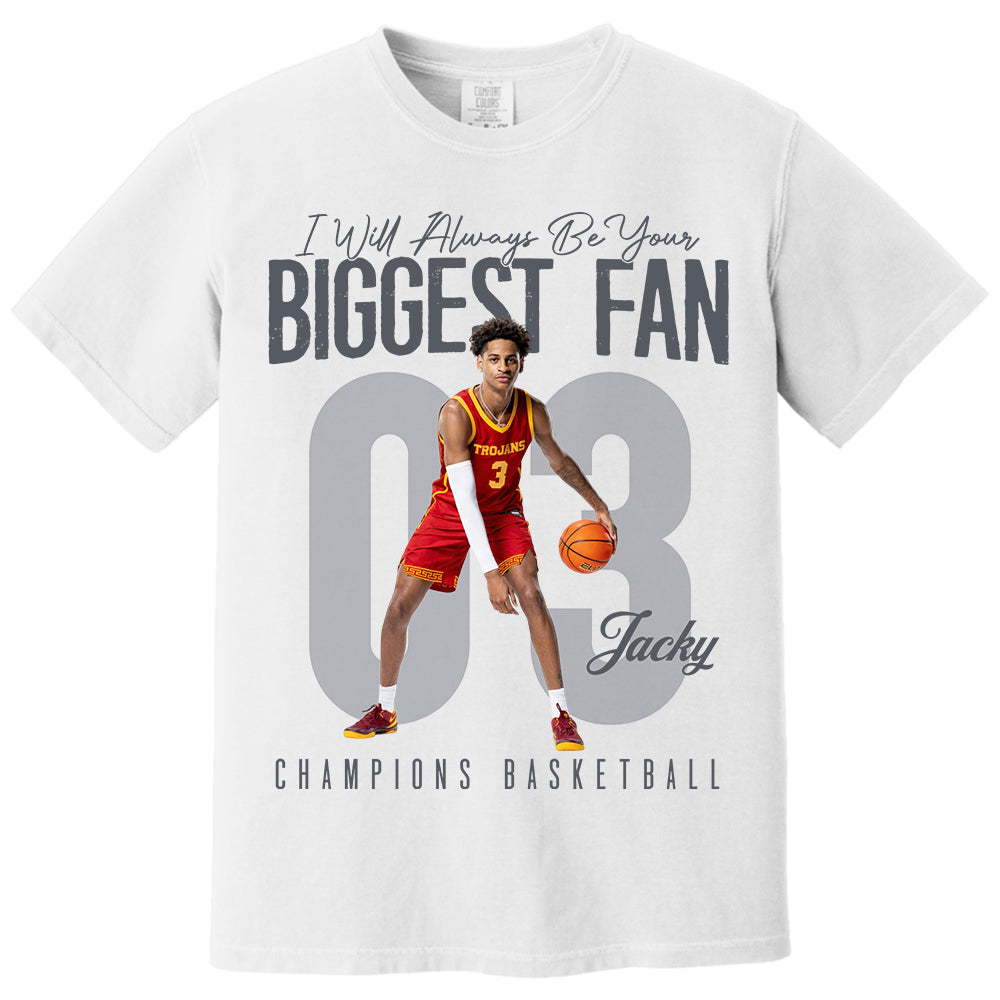 I'll Always Be Your Biggest Fan - Custom Photo Basketball Shirt - Gift For Basketball Mom, Dad, Family T1807 Li29