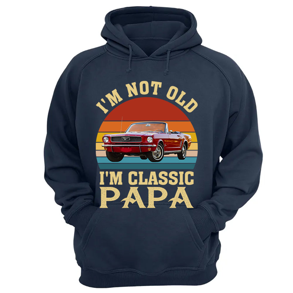 I'm not Old I'm Classic Papa - Custom Funny Car Grandpa Shirt - Gift for Father's Day A2110 Vrs2