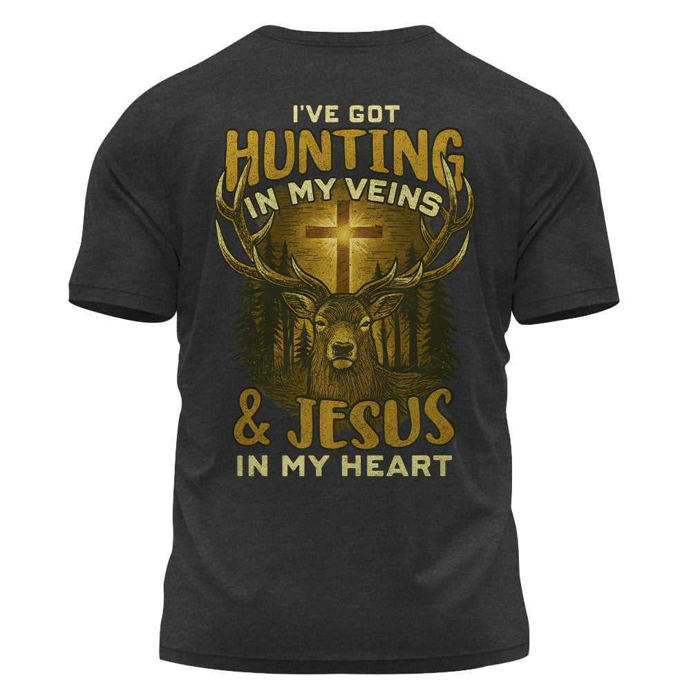 I've Got Hunting In My Veins & Jesus In My Heart Shirt For Hunting Lovers Pt99