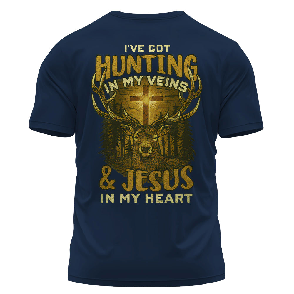 I've Got Hunting In My Veins & Jesus In My Heart Shirt For Hunting Lovers Pt99
