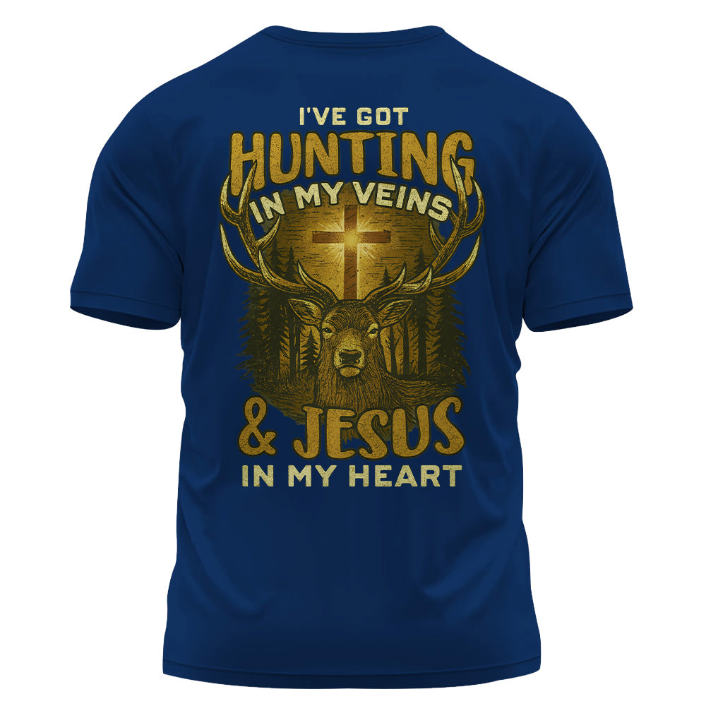 I've Got Hunting In My Veins & Jesus In My Heart Shirt For Hunting Lovers Pt99